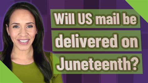 Will mail be delivered on Juneteenth?